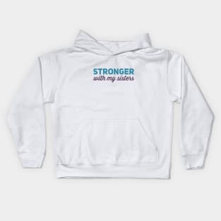 Stronger with my sisters Kids Hoodie